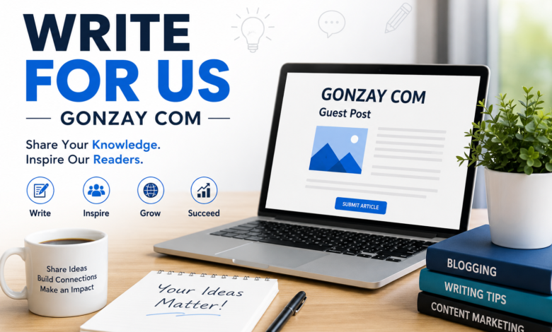 Write for Us Gonzay Com
