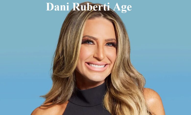Dani Ruberti Age